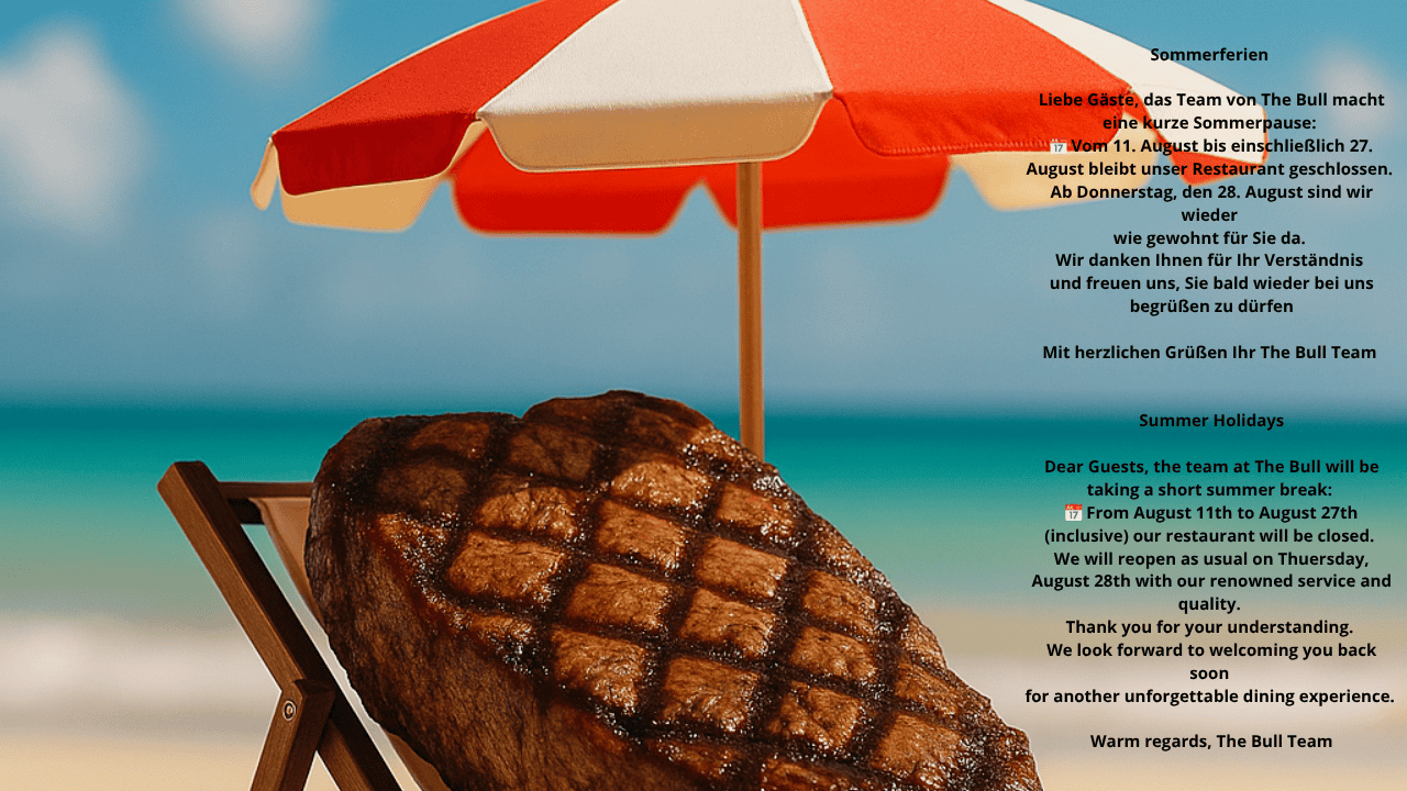 Sommerferien Liebe Gäste das Team von The Bull macht eine kurze Sommerpause 📅 Vom 11 August bis einschließlich 27 August bleibt unser Restaurant geschlossen Ab Mittwoch den 28 August sind w 5